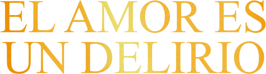 El amor es un delirio